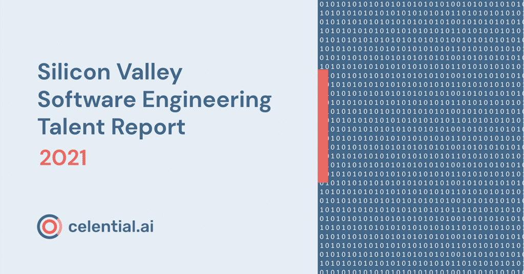 Celential.ai 2021 Silicon Valley Software Engineering Talent Report