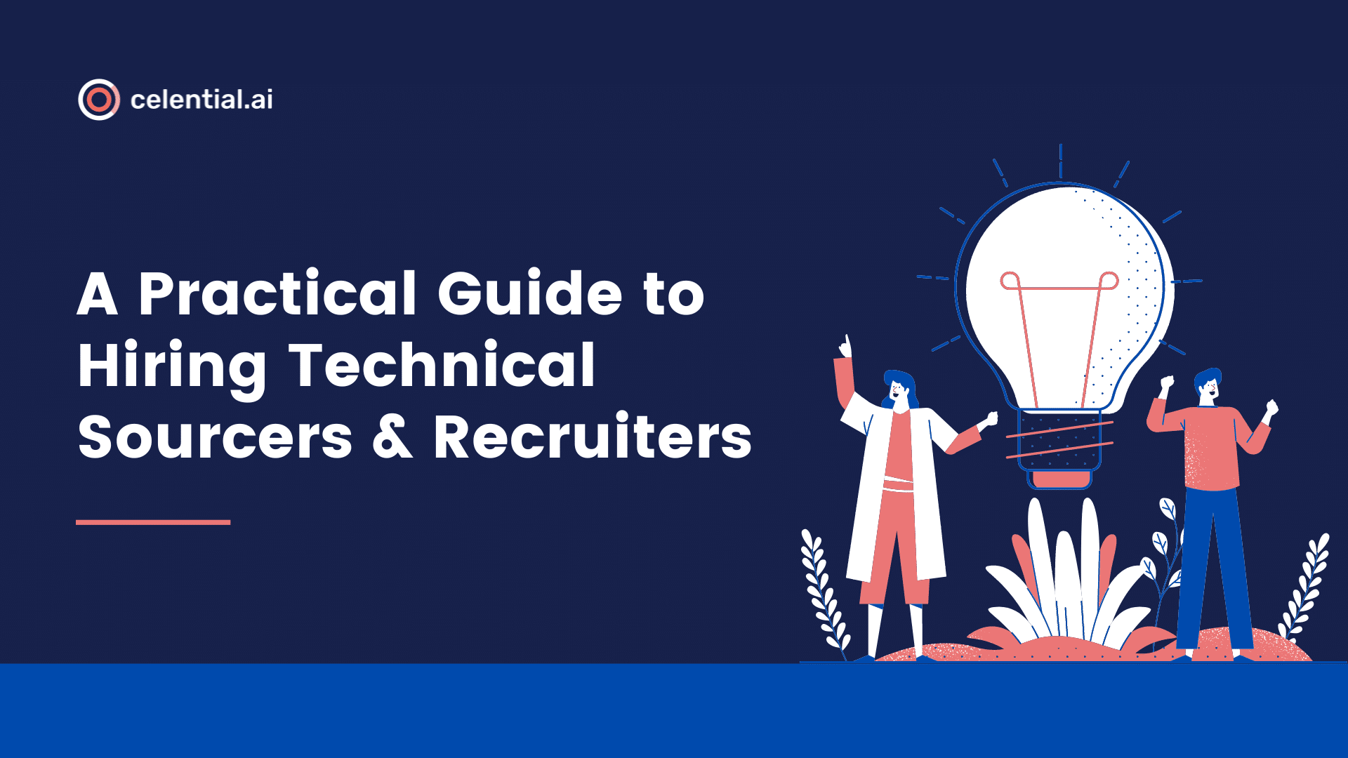 A Practical Guide to Hiring Technical Sourcers and Recruiters